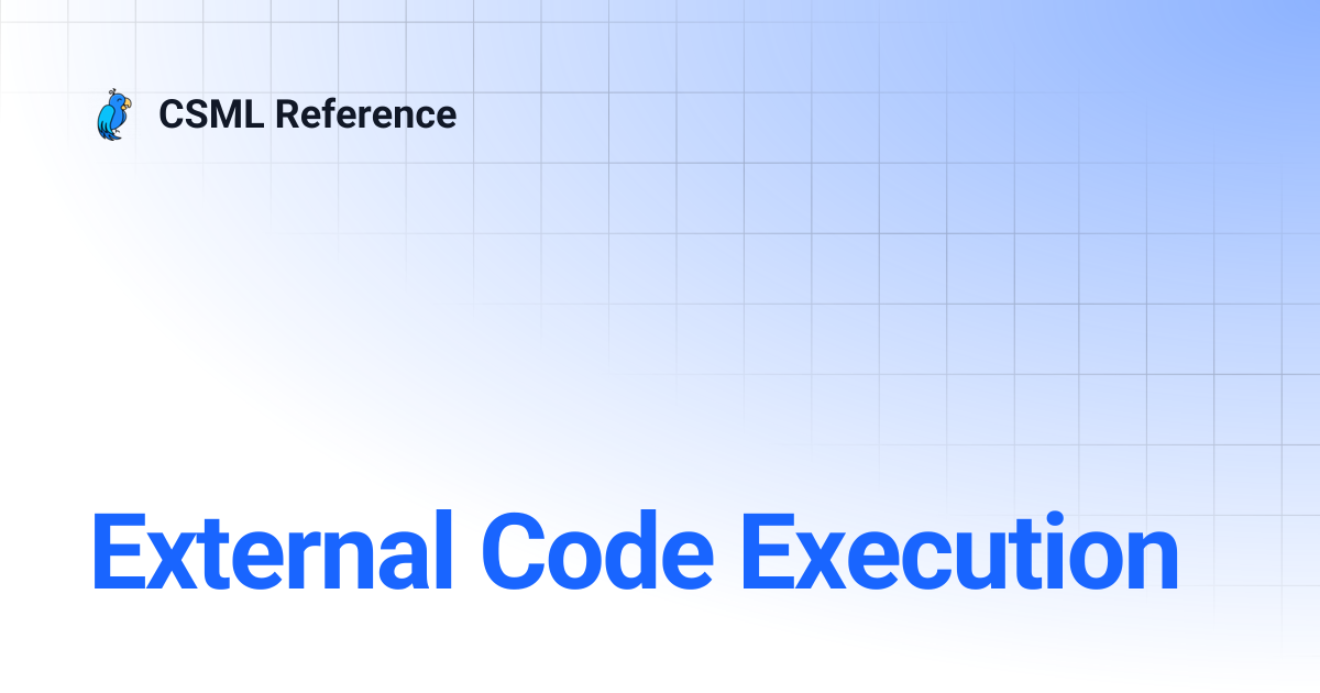 External Code Execution | CSML Reference
